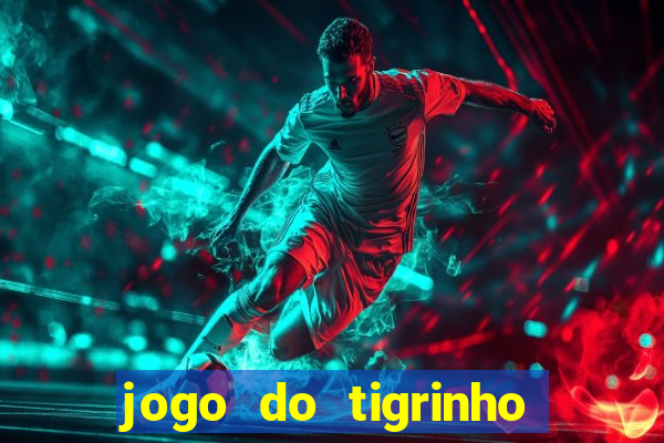 jogo do tigrinho verdade ou mentira